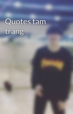 Quotes tam trang