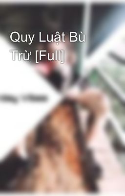 Quy Luật Bù Trừ [Full]