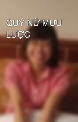 QUÝ NỮ MƯU LƯỢC