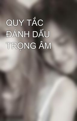 QUY TẮC ĐÁNH DẤU TRỌNG ÂM