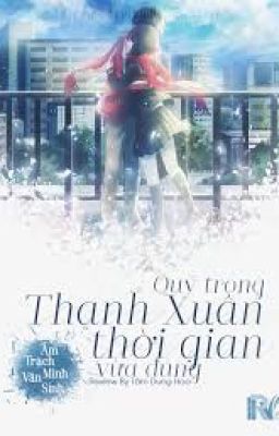 Qúy Trọng Thanh Xuân, Thời Gian Vừa Đúng