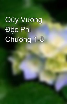 Qủy Vương Độc Phi Chương 1-8