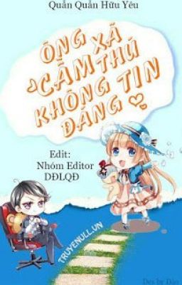 (Quyển 1) Ông xã cầm thú không đáng tin - Quẫn Quẫn Hữu Yêu