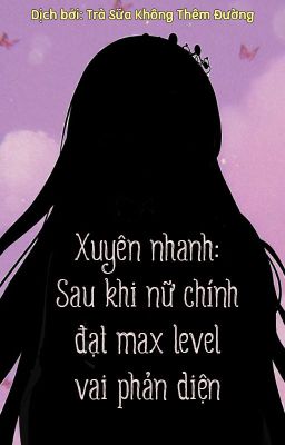 [Quyển 1] Xuyên nhanh: Sau khi nữ chính đạt max level vai phản diện - Mặc Linh