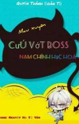 (Quyển 8)- MAU XUYÊN, CỨU VỚT BOSS NAM CHỦ HẮC HOÁ