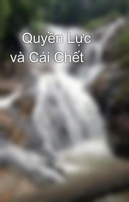    Quyền Lực và Cái Chết