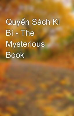 Quyển Sách Kì Bí - The Mysterious Book