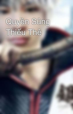 Quyền Sủng Thiếu Thê