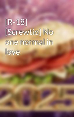 [R-18] [Screwtio] No one normal in love