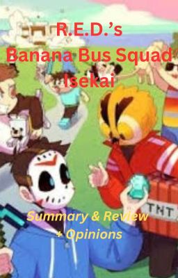 R.E.D.'s Banana Bus Squad Isekai: Summary & Review