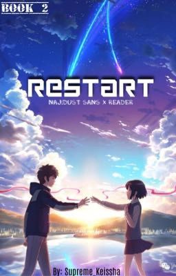 R E S T A R T (NAJ!Dust Sans x Reader) Book 2 (DISCONTINUED)