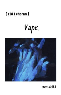  [ r18 / choran ] vape.