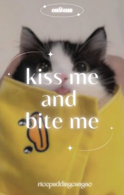 (R18) ON2EUS • ❥ • Kiss me and bite me