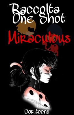 Raccolta one shot~ Miraculous ladybug 