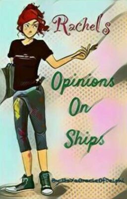 Rachel's Opinions on Ships <3