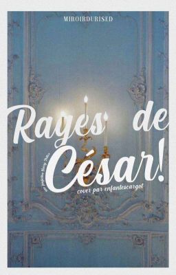 RAGES DE CESAR !