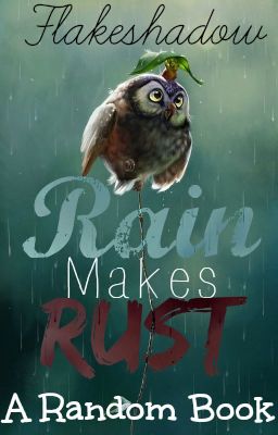 Rain Makes Rust~ A Random Book.