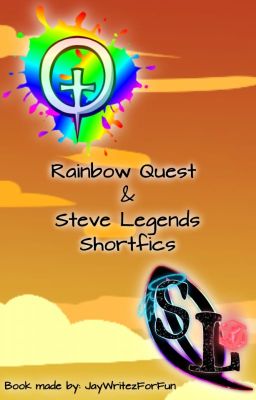 ⭐ Rainbow Quest and Steve Legends Shortfics ⭐