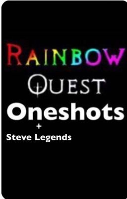 Rainbow Quest + Steve Legends oneshots 