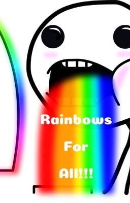 Rainbows For All!!!