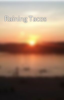 Raining Tacos