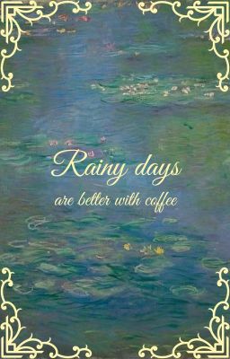 - Rainy days are better with coffee - Soonhoon