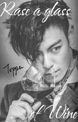 Raise a glass of wine // Gtop {Pausiert} 