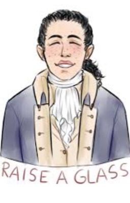 Raise a Glass to Freedom Something we are Fighting for (John Laurens x Reader)