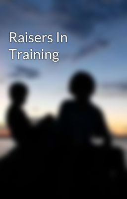 Raisers In Training