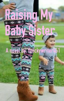 Raising My Baby Sister