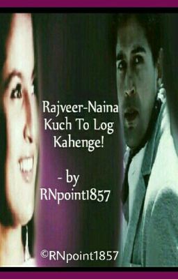 Rajveer-Naina Kuch To Log Kahenge!