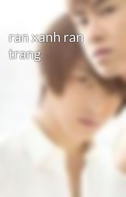 ran xanh ran trang