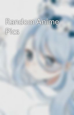 Random Anime Pics