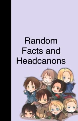 Random facts/Headcannons