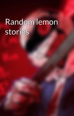 Random lemon stories