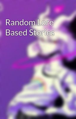 Random Lore Based Stories