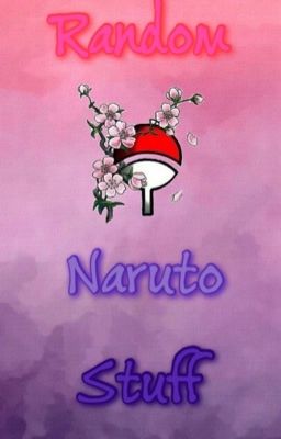 Random Naruto Quotes, Facts, Pictures Ect. 