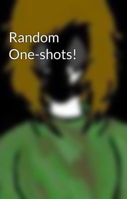 Random One-shots!