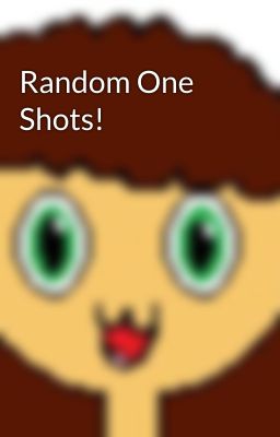 Random One Shots!