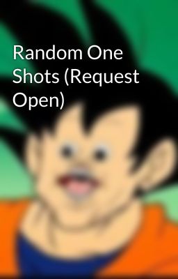 Random One Shots (Request Open)