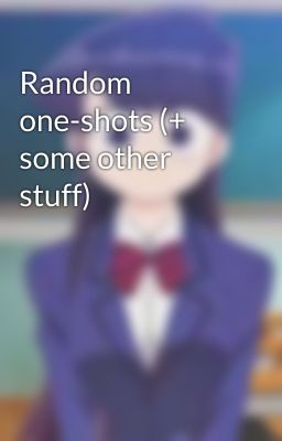 Random one-shots (+ some other stuff)