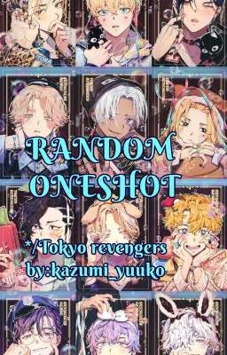    *//RANDOM ONESHOT*\\TOKYO REVENGERS