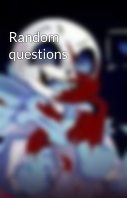 Random questions