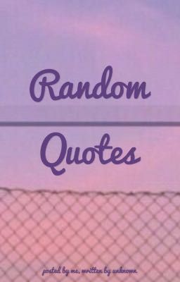 Random Quotes and Other Short Things