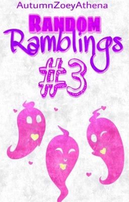 Random Ramblings #3