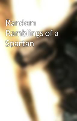 Random Ramblings of a Spartan 