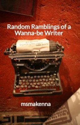 Random Ramblings of a Wanna-be Writer