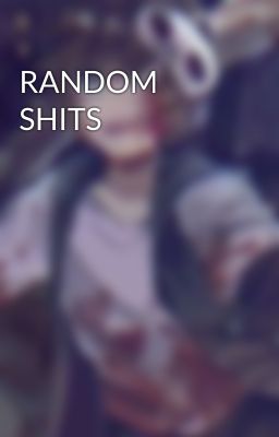 RANDOM SHITS