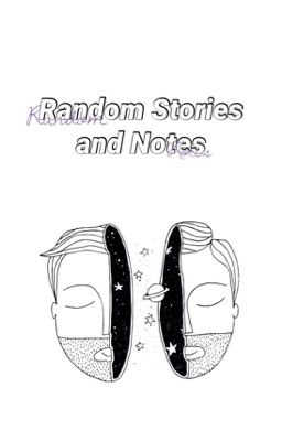 Random Stories and Notes