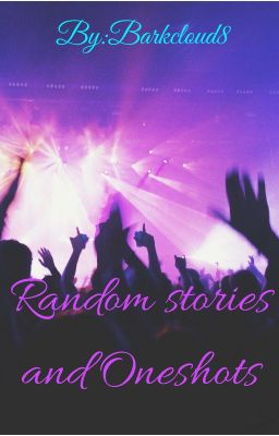 Random stories and Oneshots